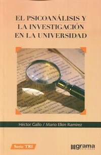 PSICOANALISIS Y LA INVESTIGACION EN LA UNIVERSIDAD - GALLO H RAMIREZ MARI