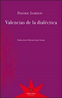 VALENCIAS DE LA DIALECTICA ED 2013 - JAMESON FREDRIC