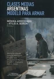 CLASES MEDIAS ARGENTINAS MODELO PARA ARMAR - BORON A ADAMOVSKY E