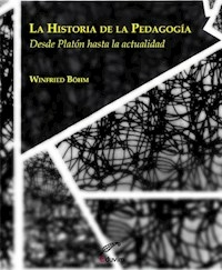 HISTORIA DE LA PEDAGOGIA LA DE PLATON HASTA ACTUAL - BOHM WINFRIED