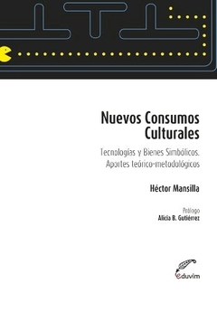 NUEVOS CONSUMOS CULTURALES TECNOLOGIAS Y BIENES SI - MANSILLA HECTOR