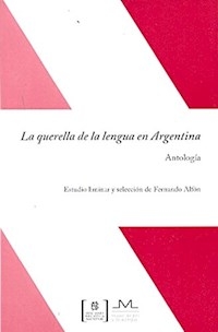 QUERELLA DE LA LENGUA EN ARGENTINA ANTOLOGIA - ALFON FERNANDO Y OTR