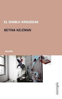 EL DIABLO ARGUEDAS - BETINA KEIZMAN