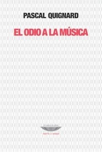 ODIO A LA MUSICA EL ED 2012 - QUIGNARD PASCAL
