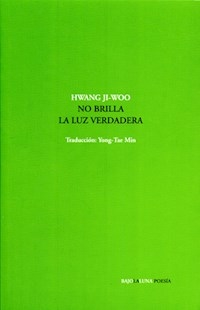 NO BRILLA LA LUZ VERDADERA - HWANG JI WOO