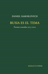 RUSIA ES EL TEMA POEMAS REUNIDOS 1973 2008 - SAMOILOVICH DANIEL