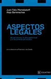 ASPECTOS LEGALES DEL PERIODISMO LA OBRA AUDIOVISUA - JUAN MEMELSDORFF ALEJO