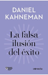 FALSA ILUSION DEL EXITO - KAHNEMAN DANIEL