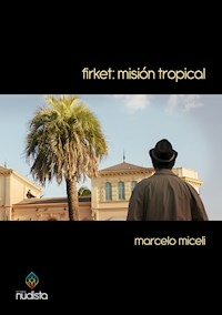 FIRKET MISION TROPICAL - MICELI MARCELO