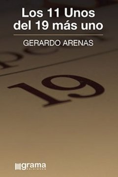 11 UNOS DEL 19 MAS UNO LOS - ARENAS GERARDO