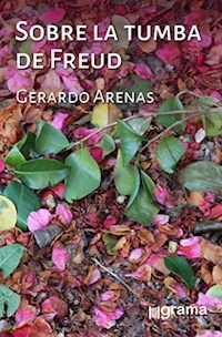 SOBRE LA TUMBA DE FREUD - ARENAS GERARDO