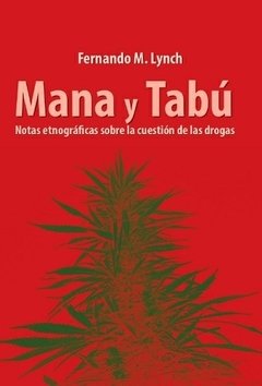 MANA Y TABÚ NOTAS ETNOGRÁFICAS SOBRE LAS DROGAS - LYNCH FERNANDO