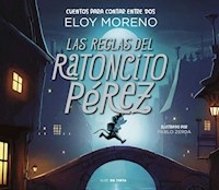 LAS REGLAS DEL RATONCITO PEREZ - ELOY MORENO