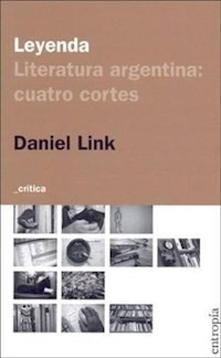 LEYENDA LITERATURA ARGENTINA CUATRO CORTES - LINK DANIEL
