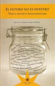 FUTURO NO ES NUESTRO NUEVA NARRATIVA LATINOAMERICA - RONCAGLIOLO COELHO Y