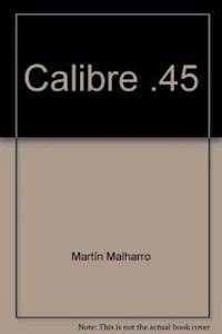 CALIBRE 45 - MALHARRO MARTIN