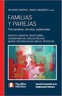 FAMILIAS Y PAREJAS PSICOANALISIS VINCULOS SUBJETIV - GASPARI R WAISBROT D