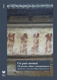 UN PAIS MENTAL 150 POEMAS CHINOS CONTEMPORANEOS - MIGUEL ANGEL PETRECCA SELECCIO