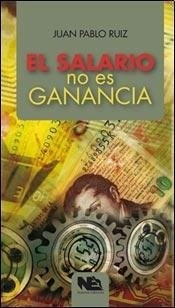 SALARIO NO ES GANANCIA EL - RUIZ JUAN PABLO