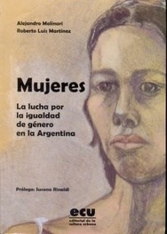 MUJERES LA LUCHA POR LA IGUALDAD DE GENERO EN ARGE - MOLINARI A MARTINEZ