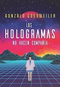 HOLOGRAMAS NO HACEN COMPAÃ?IA LOS - GOSSWEILER GONZALO