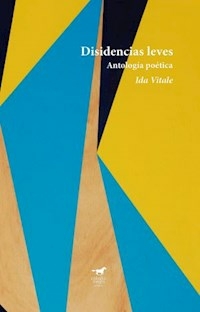 DISIDENCIAS LEVES ANTOLOGIA POETICA - IDA VITALE