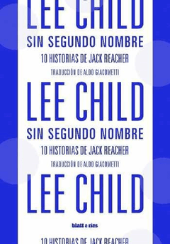 SIN SEGUNDO NOMBRE 10 HISTORIAS DE JACK REHACER, CHILD LEE