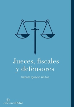 JUECES FISCALES Y DEFENSORES - ANTUA GABRIEL IGNACIO