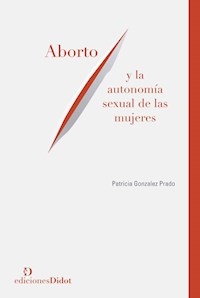 ABORTO Y LA AUTONOMIA SEXUAL DE LAS MUJERES - GONZALEZ PRADO PATRICIA