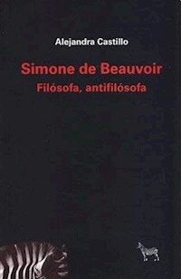 SIMONE DE BEAUVOIR FILOSOFA ANTIFILÓSOFA - CASTILLO ALEJANDRA