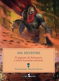 GIGANTE DE BALVANERA Y OTRAS LEYENDAS URBANAS - SILVESTRE SOL