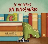 SE ME PERDIO UN DINOSAURIO - ROJAS DIEGO J