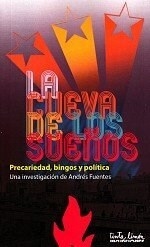 CUEVA DE LOS SUEÑOS LA PRECARIEDAD BINGOS Y POLÍTICA - FUENTES ANDRES