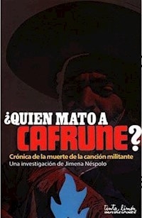 QUIEN MATO A CAFRUNE ? CRÓNICA DE LA MUERTE DE LA - NESPOLO JIMENA