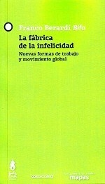 FABRICA DE LA INFELICIDAD LA - BERARDI FRANCO