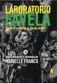 LABORATORIO FAVELA VIOLENCIA Y POLITICA EN RIO DE - FRANCO MARIELLE