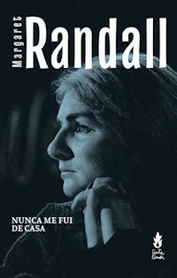 NUNCA ME FUI DE CASA - MARGARET RANDALL