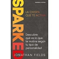 SPARKED LA CHISPA QUE TE ACTIVA - FIELDS JONATHAN