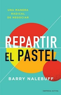 REPARTIR EL PASTEL - NALEBUFF BARRY