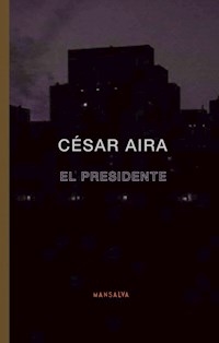 PRESIDENTE EL - AIRA CESAR