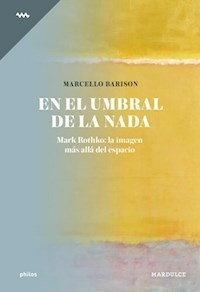 EN EL UMBRAL DE LA NADAMARK ROTHKO LA IMAGEN MAS A - MARCELLO BARISON