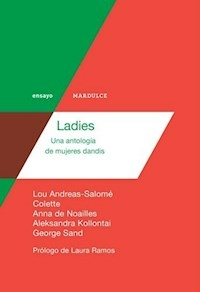 LADIES UNA ANTOLOGIA DE MUJERES DANDIS - LOU ANDREAS SALOME COLETTE GEO