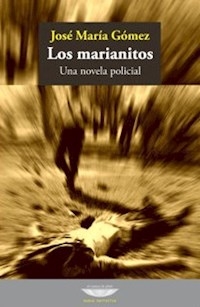 MARIANITOS LOS UNA NOVELA POLICIAL ED 2014 - GOMEZ JOSE MARIA