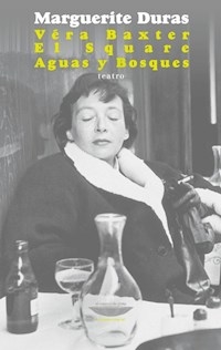 VERA BAXTER EL SQUARE AGUAS Y BOSQUES ED 2016 - DURAS MARGUERITE