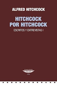 HITCHCOCK POR HITCHCOCK ESCRITOS Y ENTREVISTAS 1 - HITCHCOCK ALFRED