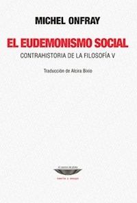 EUDEMONISMO SOCIAL EL CONTRAHISTORIA FILOSOFIA V - ONFRAY MICHEL