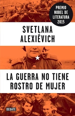 GUERRA NO TIENE ROSTRO DE MUJER ED 2015 - ALEXIEVICH SVETLANA