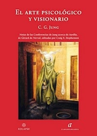 EL ARTE PSICOLOGICO Y VISIONARIO - JUNG CARL GUSTAV
