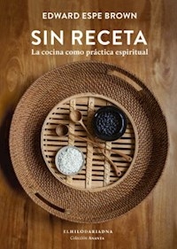 SIN RECETA COCINA COMO PRACTICA ESPIRITUAL - ESPE BROWN EDWARD