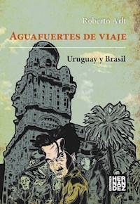 AGUAFUERTES DE VIAJE URUGUAY Y BRASIL - ARLT ROBERTO